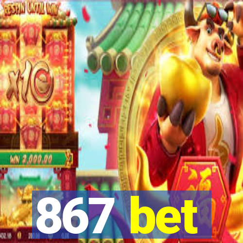 867 bet